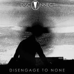 Disconnect : Disengage to None